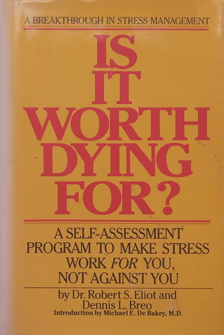 Is It Worth Dying For? A Self-Assessment Program to Make Stress Work For You | Robert S. Eliot &amp; Dennis L. Breo