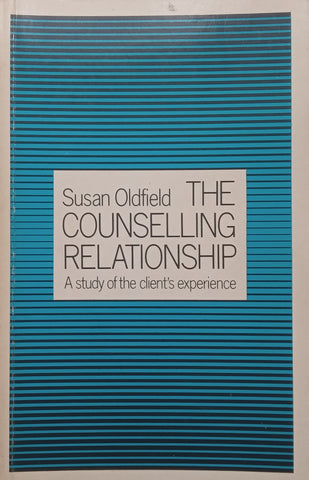 The Counseling Relationship: A Study of the Client’s Experience | Susan Oldfield