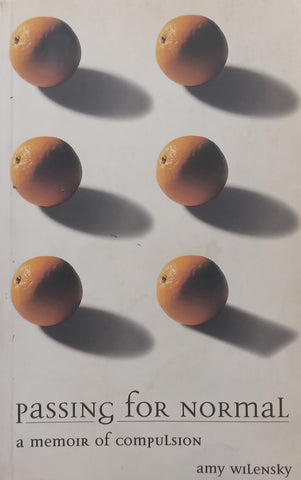 Passing for Normal: A Memoir of Compulsion | Amy Wilensky