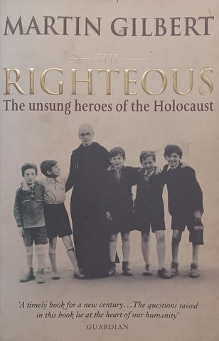 The Righteous: The Unsung Heroes of the Holocaust | Martin Gilbert