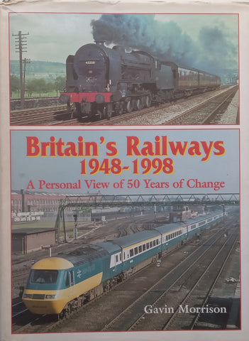 Britain’s Railways, 1948-1998: A Personal View of 50 Years of Change | Gavin Morrison