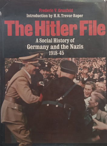 The Hitler File: A Social History of Germany and the Nazis, 1918-1945 | Frederic V. Grunfeld