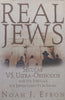 Real Jews: Secular Vs Ultra-Orthodox and the Struggle for Jewish Identity in Israel | Noah J. Efron