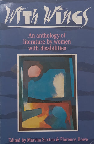 With Wings: An Anthology of Literature by Women with Disabilities | Marsha Saxton &amp; Florence Howe (Eds.)
