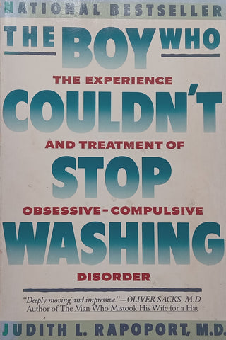 The Boy Who Couldn’t Stop Washing: The Experience and Treatment of Obsessive-Compulsive Disorder | Judith L. Rapoport