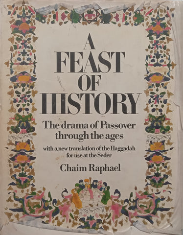 A Feast of History: The Drama of Passover Through the Ages | Chaim Raphael