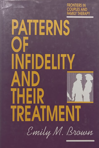 Patterns of Infidelity and their Treatment (Frontiers in Couples and Family Therapy Series) | Emily M. Brown