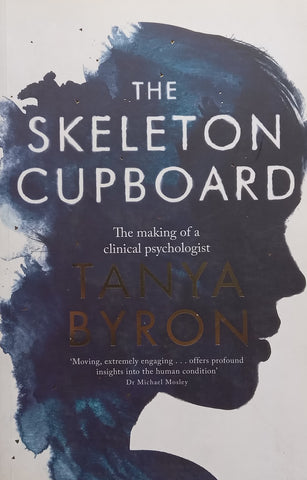The Skeleton Cupboard: The Making of a Clinical Psychologist | Tanya Byron