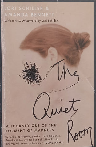 Quiet Room: A Journey out of the Torment of Madness | Lori Schiller &amp; Amanda Bennett