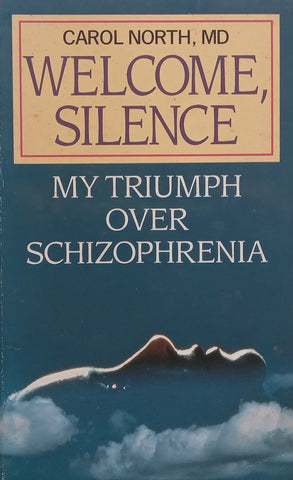 Welcome, Silence: My Triumph Over Schizophrenia | Carol North
