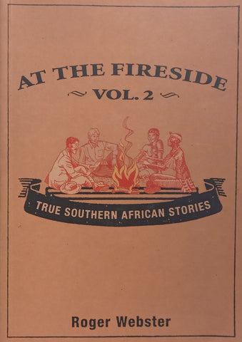 At The Fireside Vol. 2: True Southern African Stories | Roger Webster