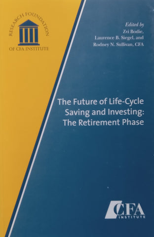 The Future of Life-Cycle Saving and Investing: The Retirement Phase | Zvi Bodie, et al. (Eds.)