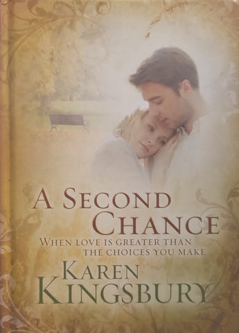 A Second Chance: When Love is Greater than the Choices You Make | Karen Kingsbury