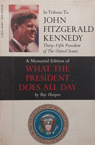 What the President Does All Day (Memorial Edition for John F. Kennedy) | Roy Hoopes