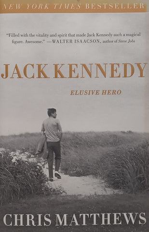Jack Kennedy: Elusive Hero | Chris Matthews