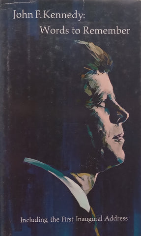 John F. Kennedy: Words to Remember (Including First Inaugural Address) | John F. Kennedy