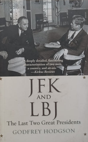 JFK and LBJ: The Last Two Great Presidents | Godfrey Hodgson