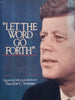 “Let the Word Go Forth” The Speeches, Statements, and Writings of John F. Kennedy, 1947 to 1963 | Theodore C. Soren (Ed.)