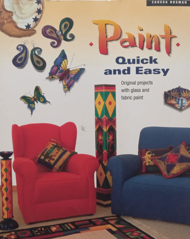 Paint, Quick and Easy: Original Projects with Glass and Fabric Paint | Zaresa Bosman