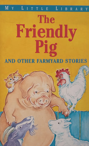 The Friendly Pig and Other Farmyard Stories