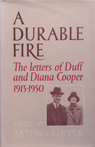 A Durable Fire: The Letters of Duff and Diana Cooper, 1913-1950 | Artemis Cooper (Ed.)