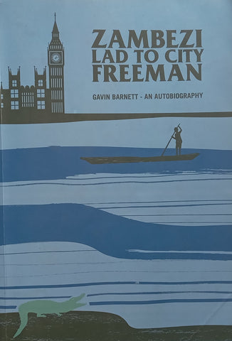 Zambezi Lad to City Freeman: An Autobiography (Possibly Inscribed by Author) | Gavin Barnett