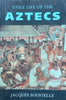 Daily Life of the Aztecs | Jacques Soustelle