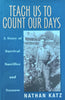 Teach Us to Count Our Days: A Story of Survival, Sacrifice and Success | Nathan Katz
