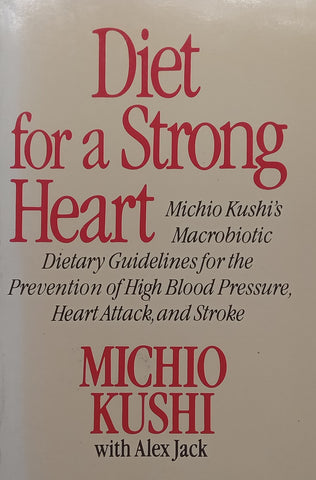 Diet for a Strong Heart | Michio Kushi &amp; Alex Jack
