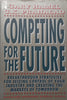 Competing for the Future: Breakthrough Strategies for Seizing Control of Your Industry and Creating the Markets of Tomorrow | Gary Hamel &amp; C. K. Prahalad