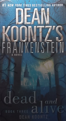 Dead and Alive (Book Three of Frankenstein) | Dean Koontz