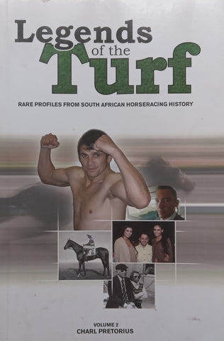 Legends of the Turf: Rare Profiles from South African Horseracing History (Vol. 2) | Charl Pretorius