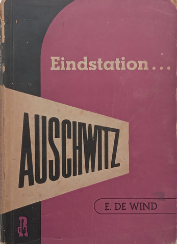 Eindstation...Auschwitz (Dutch, Published 1946) | E. de Wind