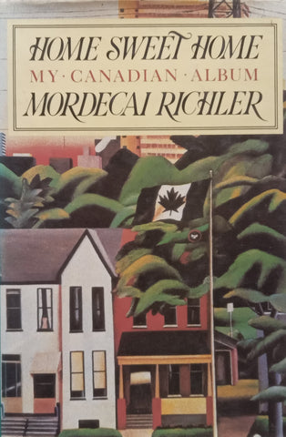 Home Sweet Home: My Canadian Album | Mordecai Richler