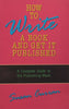 How to Write a Book and Get it Published: A Complete Guide to the Publishing Maze | Susan Curran