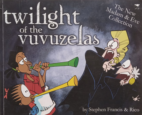 Twilight of the Vuvuzelas (A Madam &amp; Eve Collection) | Stephen Francis &amp; Rico