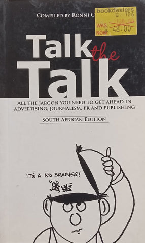 Talk the Talk: All the Jargon You Need to Get Ahead in Advertising, Journalism, PR and Publishing (SA Edition) | Ronni Curtis