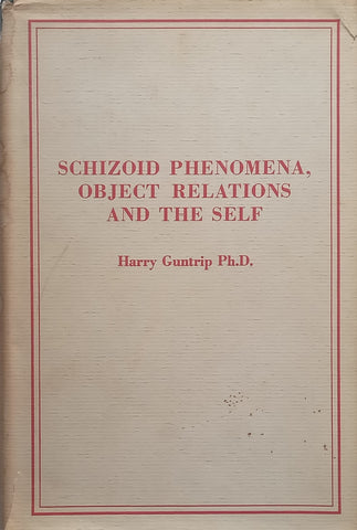 Schizoid Phenomena, Object Relations and the Self | Harry Guntrip