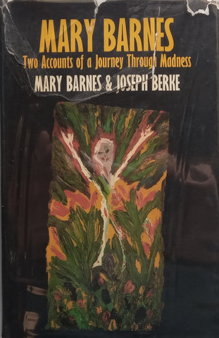 Mary Barnes: Two Accounts of a Journey Through Madness | Mary Barnes &amp; Joseph Berke