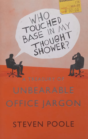 Who Touched Base in My Thought Shower? A Treasury of Unbearable Office Jargon | Steven Poole