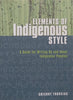 Elements of Indigenous Style: A Guide for Writing By and About Indigenous Peoples | Gregory Younging