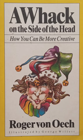 A Whack on the Side of the Head: How You Can Be More Creative | Roger von Oech