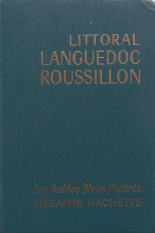 Littoral Languedoc Roussillon: Les Guides Blues Illustres (French)