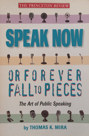 Speak Now, Or Forever Fall to Pieces: The Art of Public Speaking | Thomas K. Mira