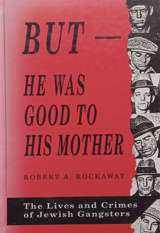 But – He Was Good to His Mother: The Lives and Crimes of Jewish Gangsters | Robert A. Rockaway