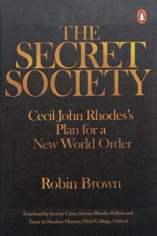 The Secret Society: Cecil John Rhodes’s Plan for a New World Order | Robin Brown