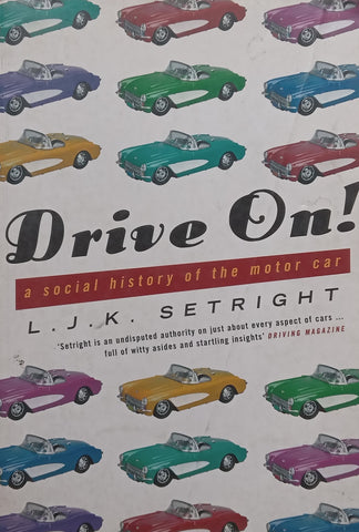 Drive On! A Social History of the Motor Car | L. J. K. Setright