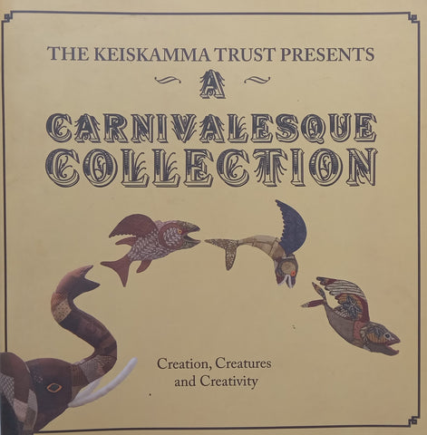 The Keiskamma Trust Presents a Carnivalesque Collection: Creation, Creatures and Creativity