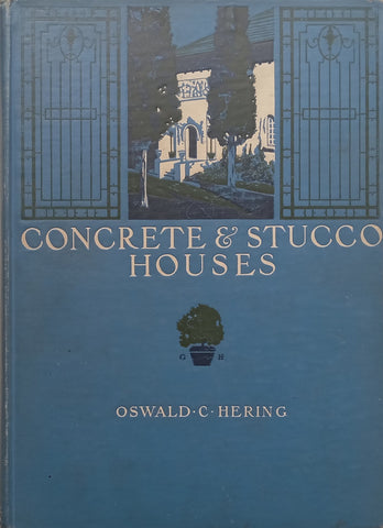 Concrete and Stucco Houses (Published 1912) | Oswald C. Hering