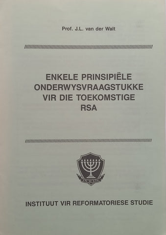 Enkele Prinsipiele Onderwysvraagstukke vir die Toekomstige RSA (Afrikaans) | J. L. van der Walt